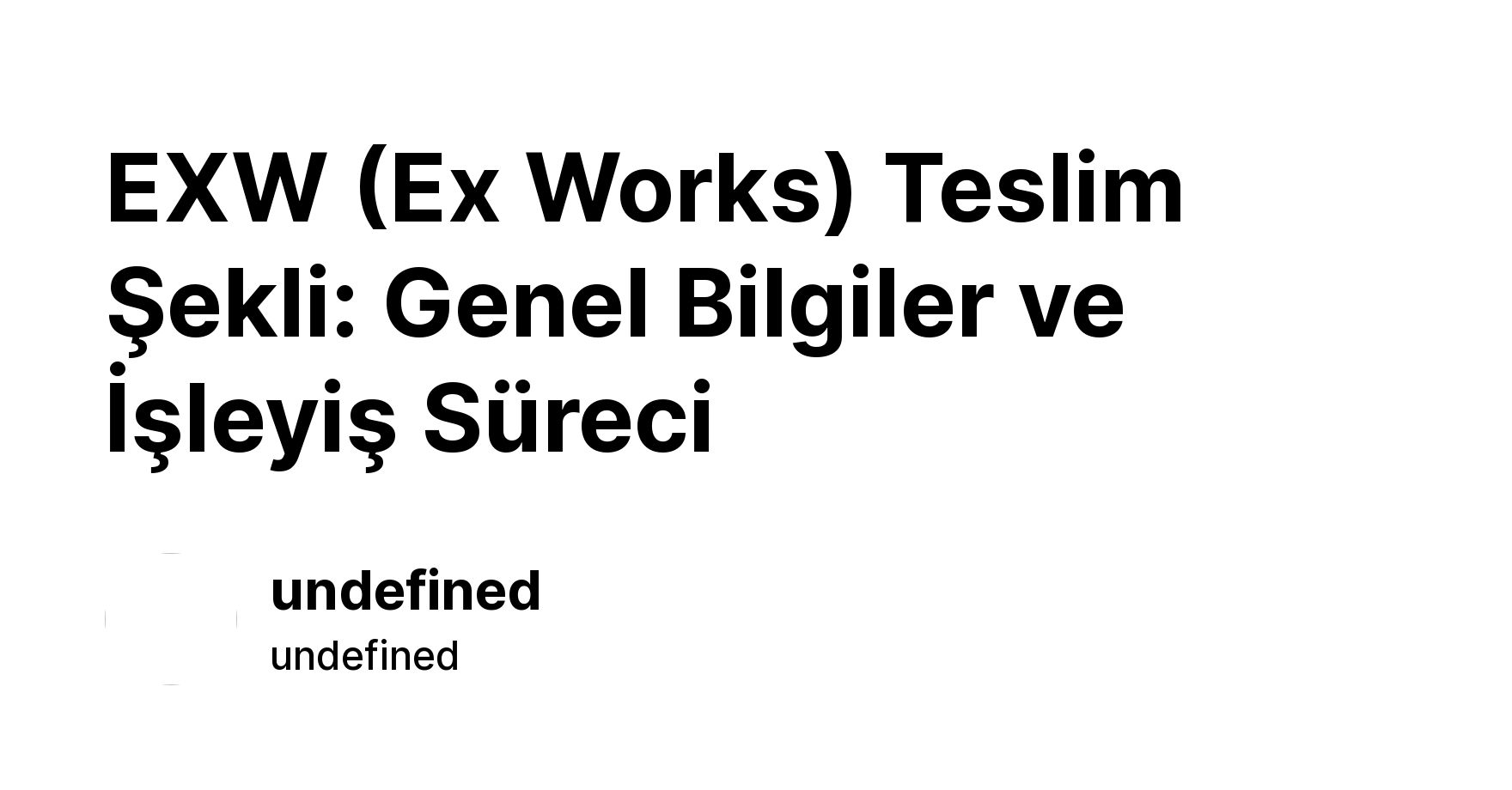EXW (Ex Works) Teslim Şekli: Genel Bilgiler ve İşleyiş Süreci - ikas